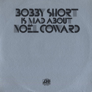 bobby short is mad about Noel Coward,Bobby Short
