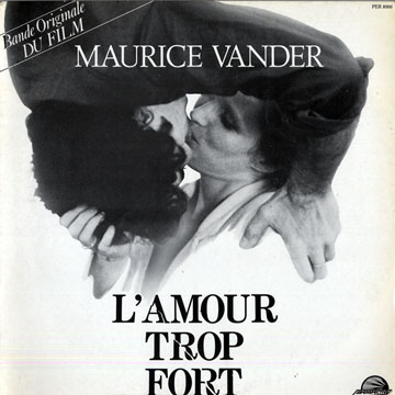 L'amour trop fort,Maurice Vander