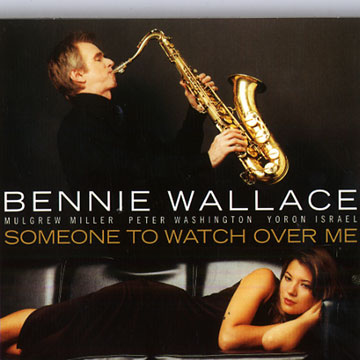 Someone to watch over me,Bennie Wallace