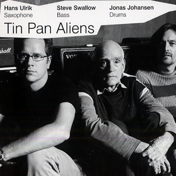 Tin pan aliens,Jonas Johansen , Steve Swallow , Hans Ulrik