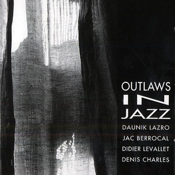 Outlaws in Jazz,Jacques Berrocal , Dennis Charles , Daunick Lazro , Didier Levallet