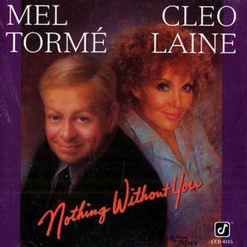 Nothing without you,Cleo Laine , Mel Torme