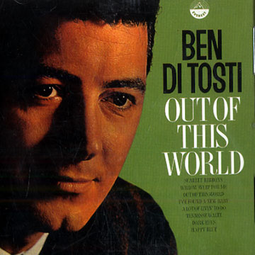 Out of this world,Ben Di Tosti
