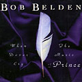 When Doves Cry, Bob Belden