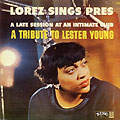 A tribute to Lester Young, Lorez Alexandria