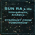 Stardust from tomorrow,  Sun Ra