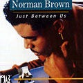 just between us, Norman Brown