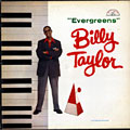 Evergreens, Billy Taylor