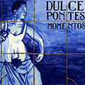 Momentos, Dulce Pontes