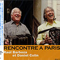 Rencontre  Paris, Raul Barboza , Daniel Colin