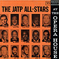 The Jatp All- Stars at the Opera House, Roy Eldridge , Herb Ellis , Stan Getz , Coleman Hawkins , Percy Heath , Illinois Jacquet , Jay Jay Johnson , Connie Kay , John Lewis , Oscar Peterson , Flip Phillips , Lester Young