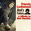 Jimi's colors, Francis Lockwood