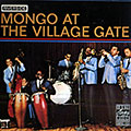 Mongo live at the Village Gate, Mongo Santamaria