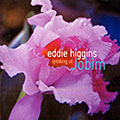 Speaking of Jobim, Eddie Higgins