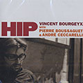 HIP, Vincent Bourgeyx , Pierre Boussaguet , Andre Ceccarelli