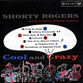 Cool and crazy, Shorty Rogers