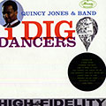 I dig dancers, Quincy Jones