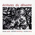 Ecritures du dsastre, Olivier Aude , Nicolas Senty , Wilfried Wendling