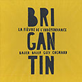 Brigantin: La fievre de l' indpendance, Conny Bauer , Johannes Bauer , Jean-Nol Cognard , Barry Guy