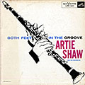 Both feet in the groove, Artie Shaw