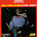 And Then Again, Elvin Jones