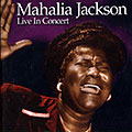 Live In Concert - I Asked The Lord, Mahalia Jackson