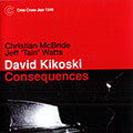 Consequences, David Kikoski