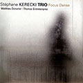 Focus Dance, St�phane Kerecki