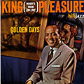 Golden days,  King Pleasure