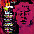 Out came the blues, Kokomo Arnold , Rosetta Crawford , Sleepy John Estes , Lightning Hopkins , Cousin Joe , Red Nelson , Johnny Temple , Big Joe Turner , Peetie Wheatstraw , Georgia White , Oscar 'buddy' Woods