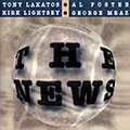 The news, Al Foster , Tony Lakatos , Kirk Lightsey , George Mraz