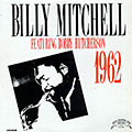 Billy Mitchell featuring Bobby Hutcherson, Billy Mitchell