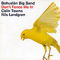 Don't Fence Me in,  Bohuslan Big Band , Nils Landgren , Colin Towns