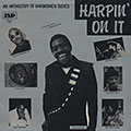 Harpin' on it, Easy Baby , Billy Branch , Mojo Buford , Edward Burks , Hot Shot Love , Johnny Mars , John Wrencher