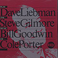 Play the music of Cole Porter, Steve Gilmore , Bill Goodwin , Dave Liebman