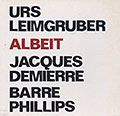 Albeit, Jacques Demierre , Urs Leimgruber , Barre Phillips