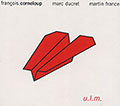 U.L.M, Franois Corneloup , Marc Ducret , Martin France