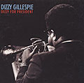 Dizzy for president, Dizzy Gillespie