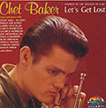 Let's get lost, Chet Baker