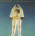 I sing the body electric,  Weather Report