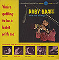 You're getting to be a habit with me, Ruby Braff