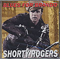 Blues For Brando, Shorty Rogers