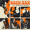 BACH-SAX'S, Guy Bordier