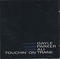 TOUCHIN' ON TRANE, Rashied Ali , Charles Gayle , William Parker