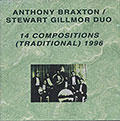 14 COMPOSITIONS (TRADITIONAL) 1996, Anthony Braxton , Stewart Gillmor