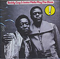 PLAYS THE BLUES, Buddy Guy , Junior Wells