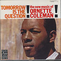 TOMORROW IS THE QUESTION, Ornette Coleman
