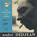 DEUX COMPOSITIONS A LA GUITARE, Andr Dedjean