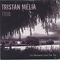 Un moment loin de toi, Tristan M�lia