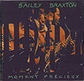 MOMENT PRECIEUX, Derek Bailey , Anthony Braxton